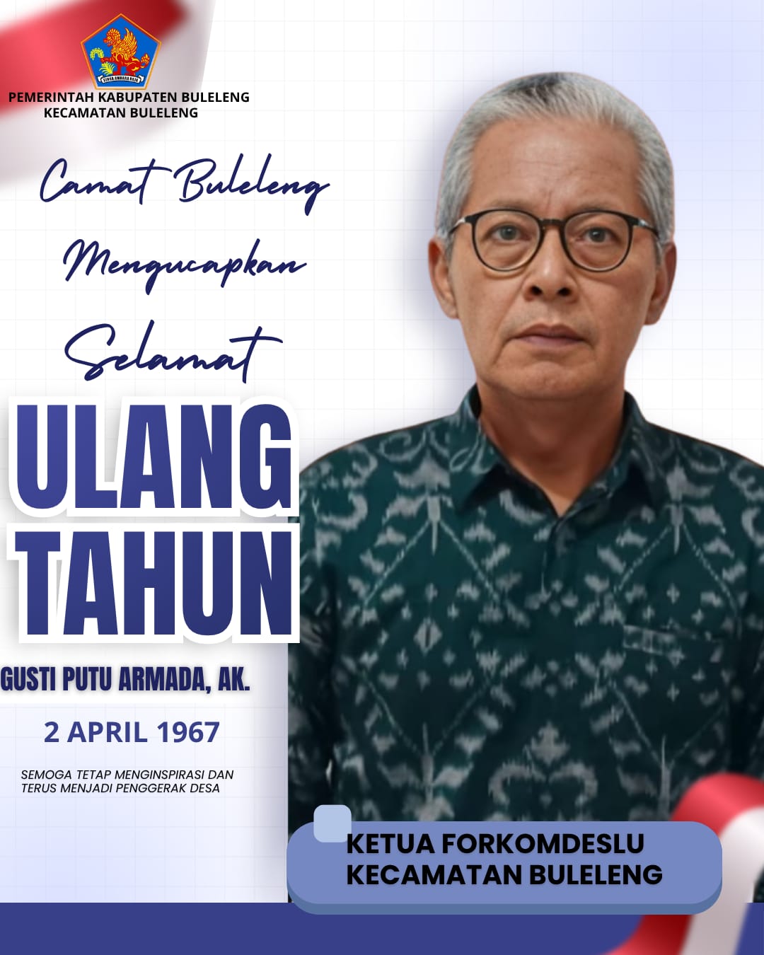 Pemerintah Kecamatan Buleleng mengucapkan selamat ulang tahun kepada Bapak Gusti Putu Armada, AK
