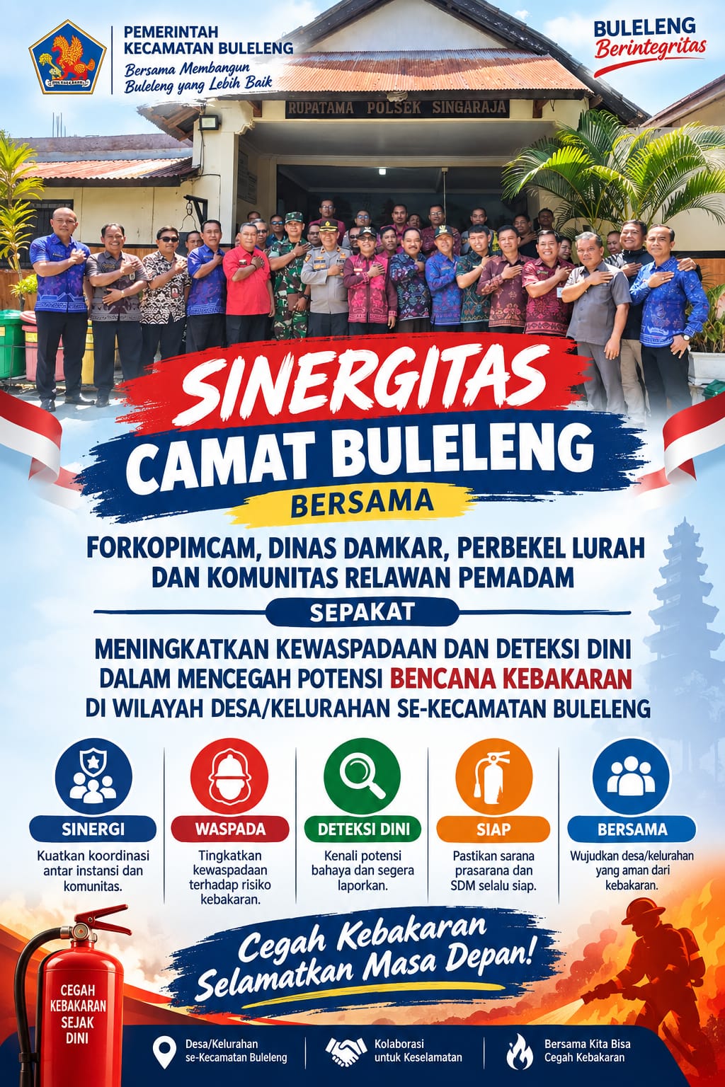 SINERGITAS CAMAT BULELENG BERSAMA FORKOPIMCAM, DAMKAR, PERBEKEL/LURAH DAN RELAWAN PERKUAT KEWASPADAAN SERTA DETEKSI DINI KEBAKARAN